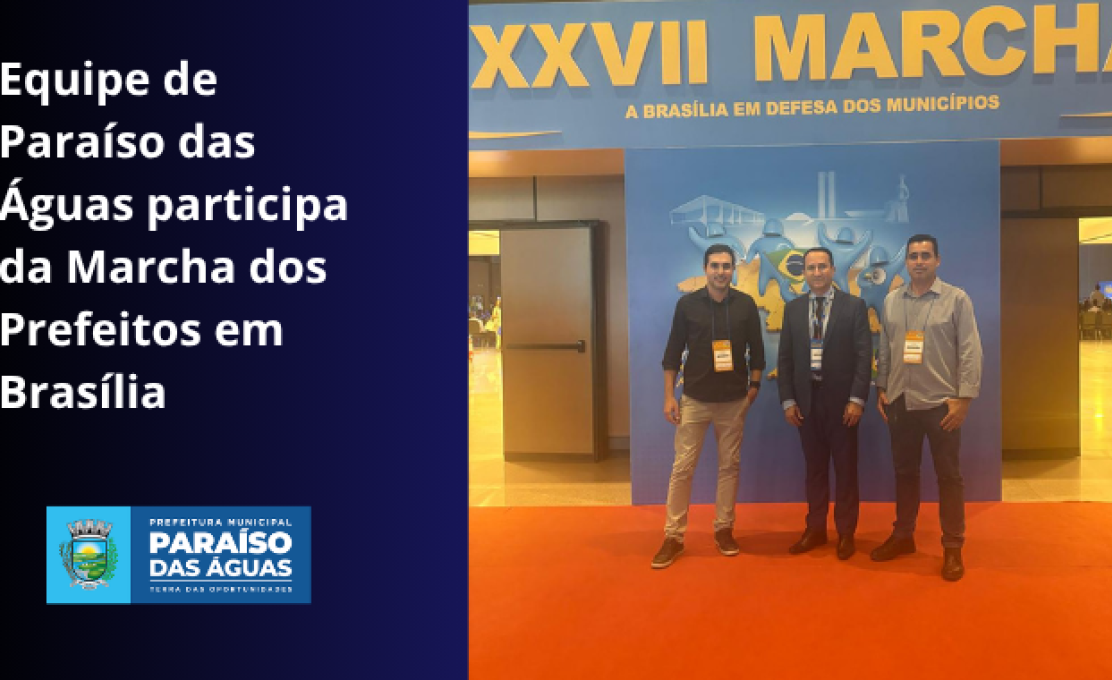 Equipe de Paraíso das Águas participa da Marcha dos Prefeitos em Brasília