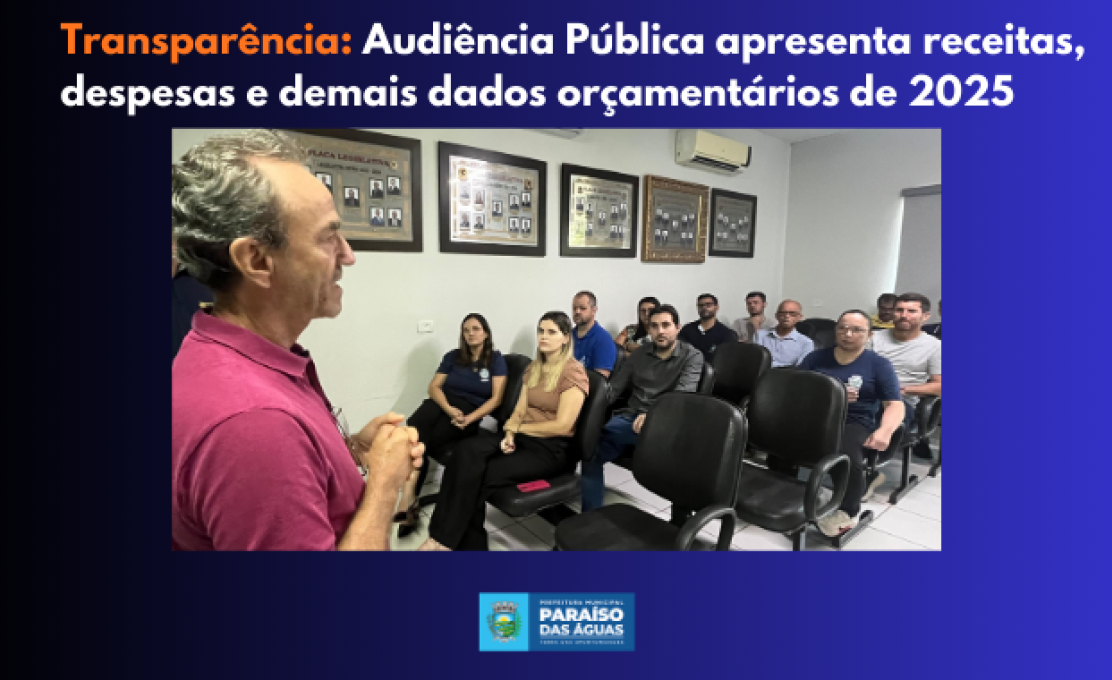 Transparência: Audiência Pública apresenta receitas, despesas e demais dados orçamentários ...