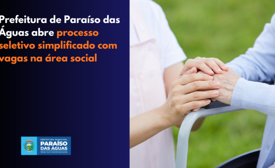 Prefeitura de Paraíso das Águas abre processo seletivo simplificado com vagas na área social