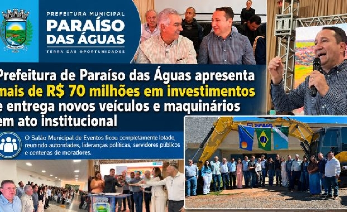 Prefeitura de Paraíso das Águas apresenta mais de R$ 70 milhões em investimentos e entrega no...