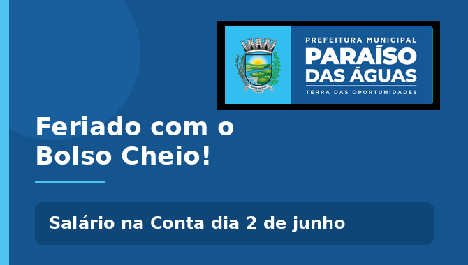 Feriado com o Bolso Cheio: Servidores municipais terão salário de maio disponível no dia 2 de junho