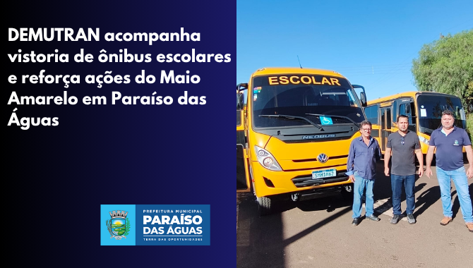 DEMUTRAN acompanha vistoria de ônibus escolares e reforça ações do Maio Amarelo em Paraíso das Águas