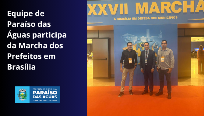 Equipe de Paraíso das Águas participa da Marcha dos Prefeitos em Brasília