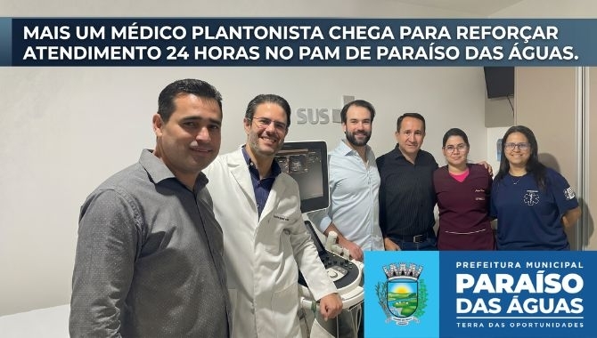 Mais um médico plantonista chega para reforçar atendimento 24 horas no PAM de Paraíso das Águas